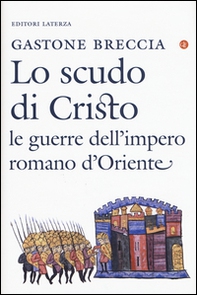 Lo scudo di Cristo. Le guerre dell'impero romano d'Oriente - Librerie.coop