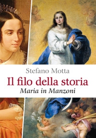 Il filo della storia. Maria in Manzoni - Librerie.coop