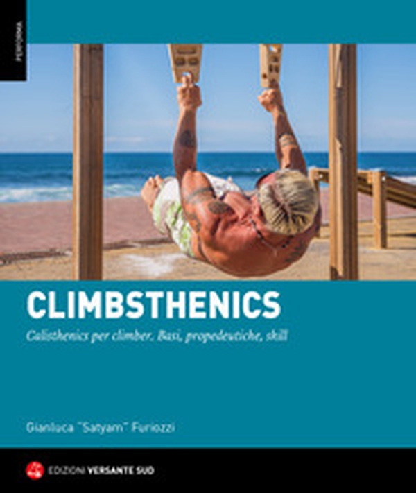 Climbsthenics. Calisthenics per climber. Basi, propedeutiche, skill - Librerie.coop Climbsthenics. Calisthenics per climber. Basi, propedeutiche, skill - Librerie.coop