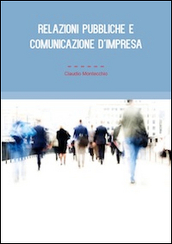 Relazioni pubbliche e comunicazione d'impresa - Librerie.coop Relazioni pubbliche e comunicazione d'impresa - Librerie.coop