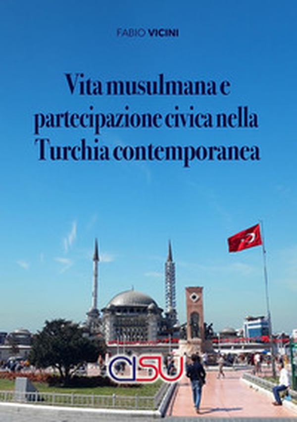 Vita musulmana e partecipazione civica nella Turchia contemporanea. Per un'antropologia dell'Islam - Librerie.coop