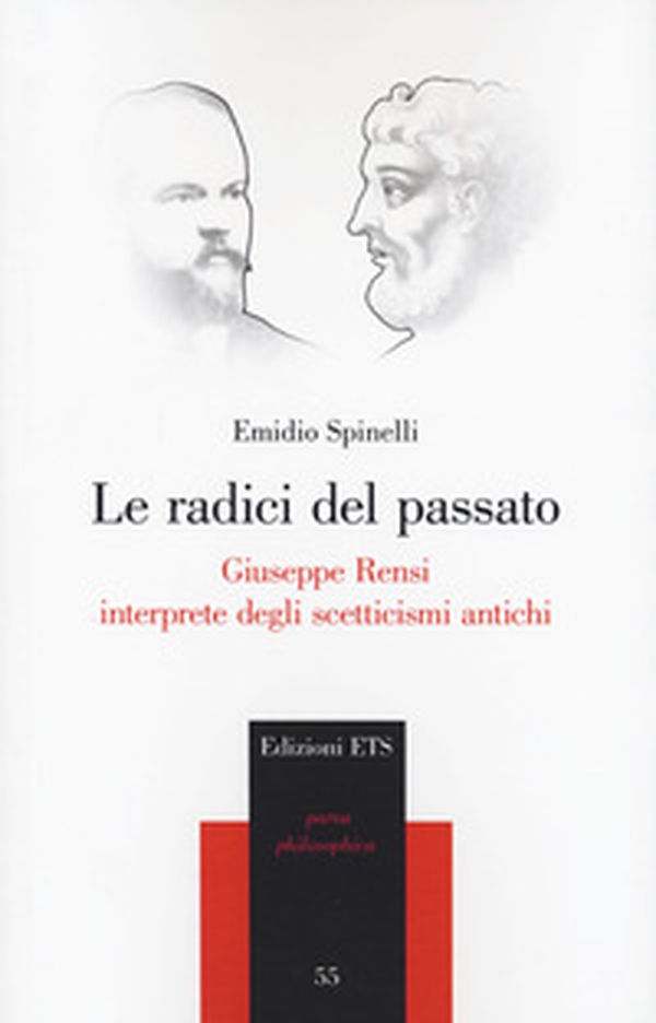 Le radici del passato. Giuseppe Rensi interprete degli scetticismi antichi - Librerie.coop Le radici del passato. Giuseppe Rensi interprete degli scetticismi antichi - Librerie.coop
