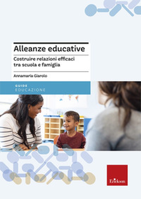 Alleanze educative. Costruire relazioni efficaci tra scuola e famiglia - Librerie.coop Alleanze educative. Costruire relazioni efficaci tra scuola e famiglia - Librerie.coop