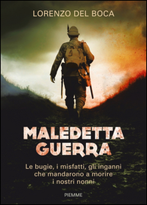 Maledetta guerra. Le bugie, i misfatti, gli inganni che mandarono a morire i nostri nonni - Librerie.coop Maledetta guerra. Le bugie, i misfatti, gli inganni che mandarono a morire i nostri nonni - Librerie.coop
