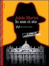 Io non ci sto. Le ombre del commissario Marino - Librerie.coop Io non ci sto. Le ombre del commissario Marino - Librerie.coop