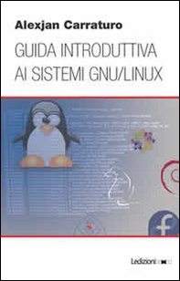 Guida introduttiva ai sistemi GNU/Linux - Librerie.coop Guida introduttiva ai sistemi GNU/Linux - Librerie.coop