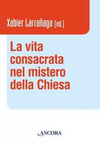 La vita consacrata nel mistero della Chiesa - Librerie.coop