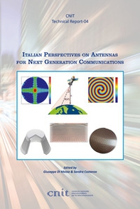 Italian perspectives on antennas for next generation communications - Librerie.coop
