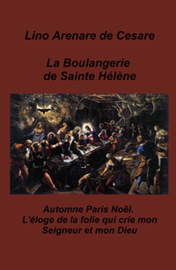 La boulangerie de Sainte Helene. Automne Paris Noel. L'eloge de la folie qui crie mon Seigneur et mon Dieu - Librerie.coop La boulangerie de Sainte Helene. Automne Paris Noel. L'eloge de la folie qui crie mon Seigneur et mon Dieu - Librerie.coop