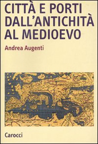 Città e porti dall'antichità al Medioevo - Librerie.coop