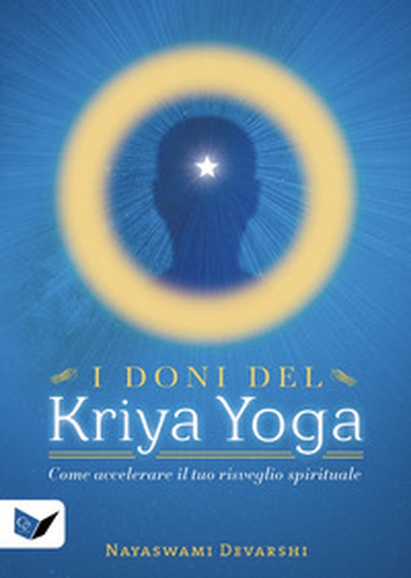 I doni del kriya yoga. Come accelerare il tuo risveglio spirituale - Librerie.coop I doni del kriya yoga. Come accelerare il tuo risveglio spirituale - Librerie.coop