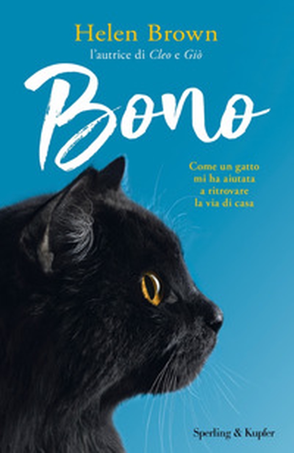 Bono. Come un gatto mi ha aiutata a ritrovare la via di casa - Librerie.coop Bono. Come un gatto mi ha aiutata a ritrovare la via di casa - Librerie.coop