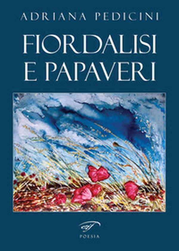 Fiordalisi e papaveri - Librerie.coop Fiordalisi e papaveri - Librerie.coop