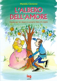 L'albero dell'amore. Favole per far durare la propria fiaba di coppia - Librerie.coop