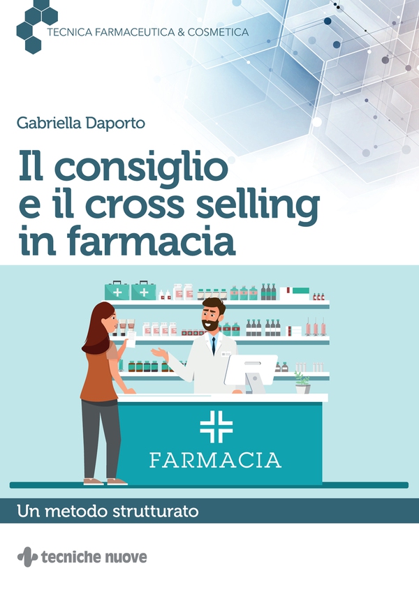 Il consiglio e il cross selling in farmacia - Librerie.coop Il consiglio e il cross selling in farmacia - Librerie.coop