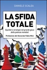 La sfida totale. Equilibri e strategie nel grande gioco delle potenze mondiali - Librerie.coop