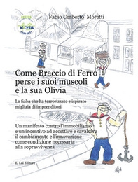 Come Braccio di Ferro perse i suoi muscoli e la sua Olivia. La fiaba che ha terrorizzato e ispirato migliaia di imprenditori - Librerie.coop