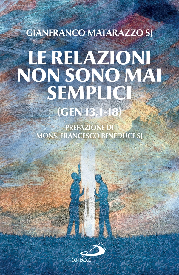 Le relazioni non sono mai semplici (Gen 13,1-18) - Librerie.coop Le relazioni non sono mai semplici (Gen 13,1-18) - Librerie.coop