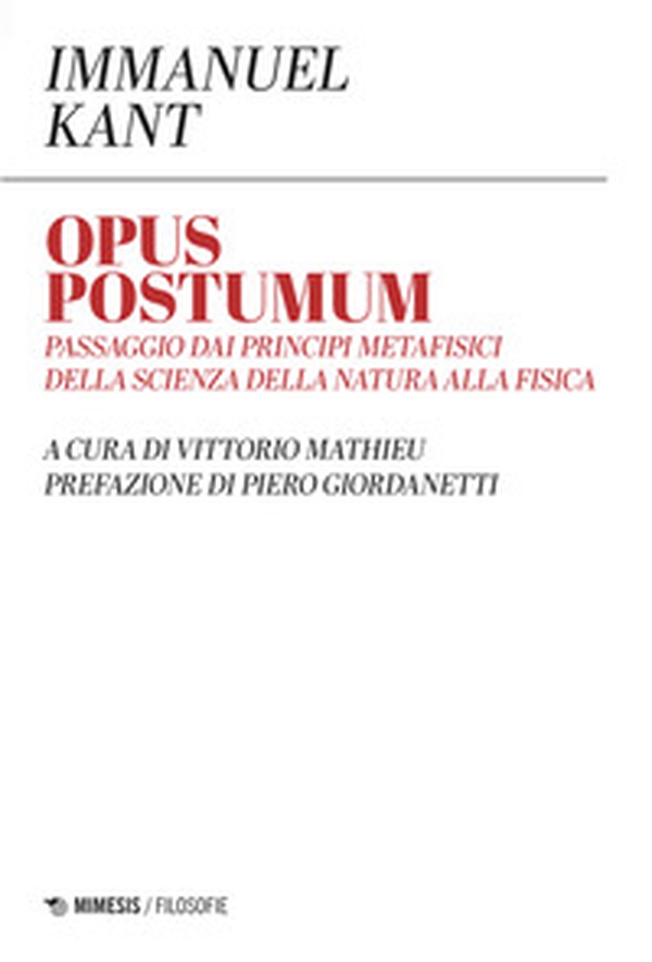 Opus postumum. Passaggio dai principi metafisici della scienza della natura alla fisica - Librerie.coop Opus postumum. Passaggio dai principi metafisici della scienza della natura alla fisica - Librerie.coop