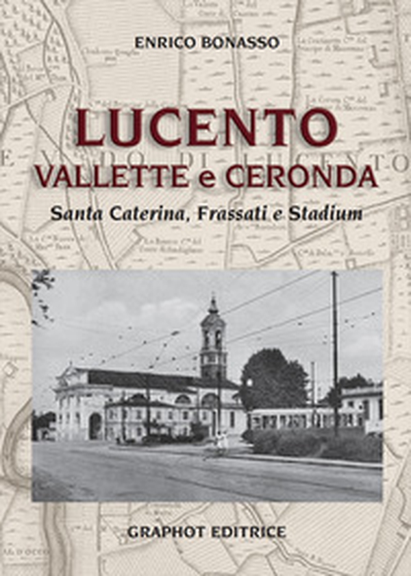 Lucento, Vallette e Ceronda. Santa Caterina, Frassati e Stadium - Librerie.coop Lucento, Vallette e Ceronda. Santa Caterina, Frassati e Stadium - Librerie.coop