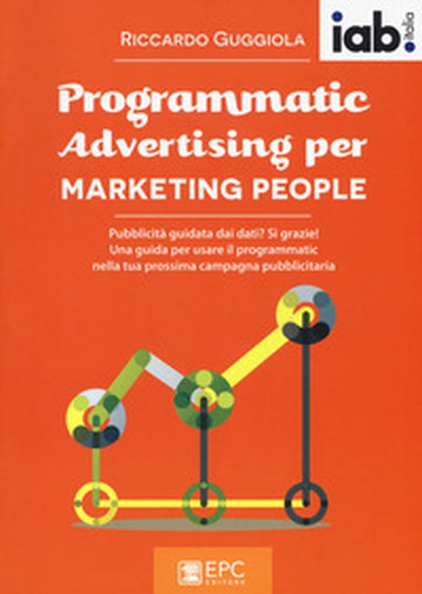 Programmatic advertising per marketing people - Librerie.coop Programmatic advertising per marketing people - Librerie.coop