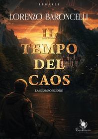 Il tempo del caos. La scomposizione - Librerie.coop