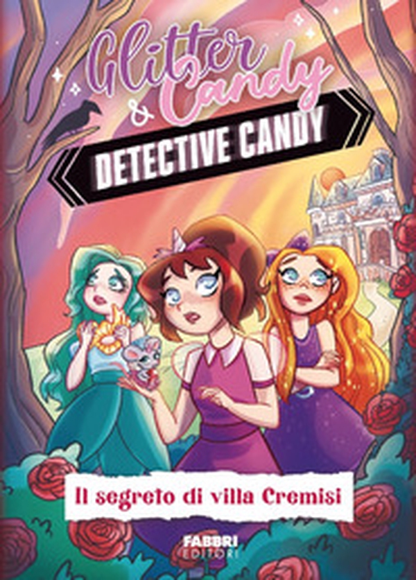 Il segreto di Villa Cremisi. Detective Candy. Glitter & Candy - Librerie.coop Il segreto di Villa Cremisi. Detective Candy. Glitter & Candy - Librerie.coop
