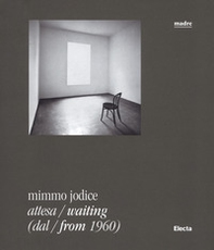 Mimmo Jodice. Attesa-Waiting (dal-from 1960). Catalogo della mostra (Napoli, 24 giugno 2016-24 ottobre 2016) - Librerie.coop