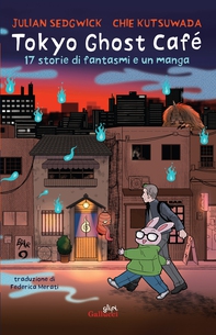 Tokyo Ghost Café. 17 storie di fantasmi e un manga - Librerie.coop