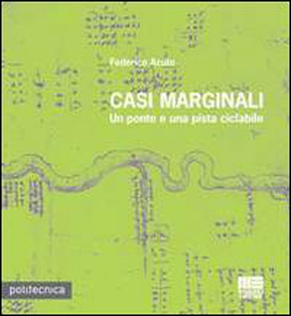 Casi marginali. Un ponte e una pista ciclabile - Librerie.coop Casi marginali. Un ponte e una pista ciclabile - Librerie.coop