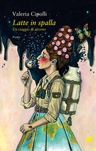 Latte in spalla. Un viaggio di ritorno - Librerie.coop