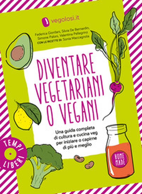 Diventare vegetariani o vegani. Una guida completa di cultura e cucina veg per iniziare o capirne di più e meglio - Librerie.coop Diventare vegetariani o vegani. Una guida completa di cultura e cucina veg per iniziare o capirne di più e meglio - Librerie.coop