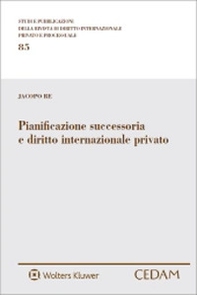 Pianificazione successoria e diritto internazionale privato - Librerie.coop Pianificazione successoria e diritto internazionale privato - Librerie.coop