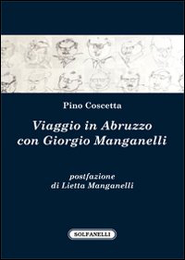 Viaggio in Abruzzo con Giorgio Manganelli - Librerie.coop Viaggio in Abruzzo con Giorgio Manganelli - Librerie.coop
