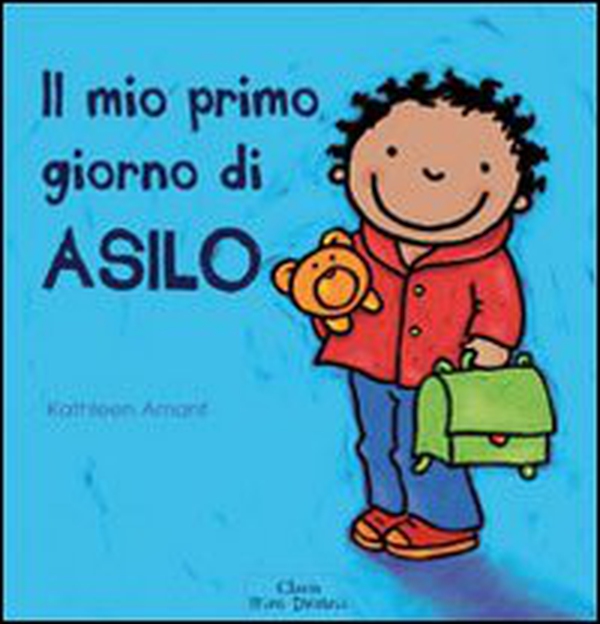 Il mio primo giorno di asilo - Librerie.coop Il mio primo giorno di asilo - Librerie.coop