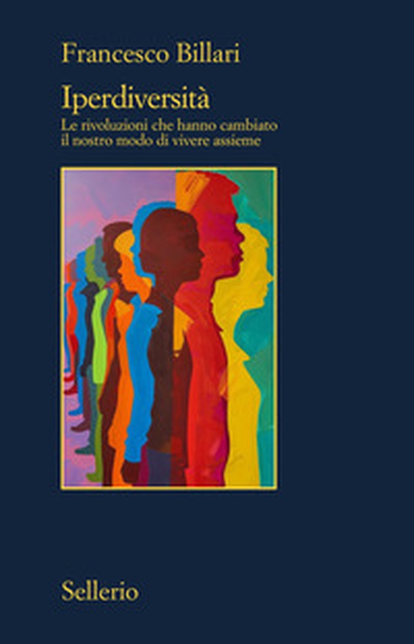 Iperdiversità. Le rivoluzioni che hanno cambiato il nostro... - Librerie.coop