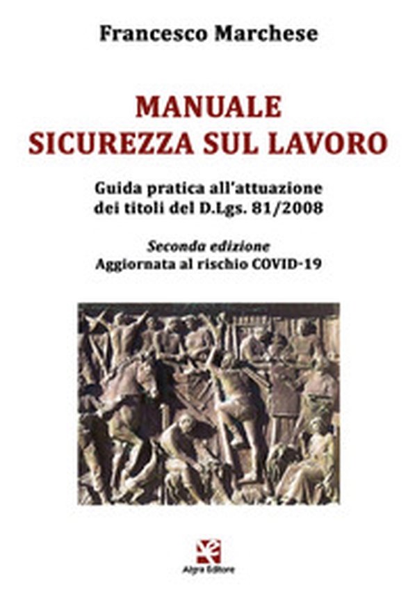 Manuale sicurezza sul lavoro. Guida pratica all'attuazione dei titoli del D.Lgs. 81/2008. Aggiornata al rischio COVID-19 - Librerie.coop Manuale sicurezza sul lavoro. Guida pratica all'attuazione dei titoli del D.Lgs. 81/2008. Aggiornata al rischio COVID-19 - Librerie.coop