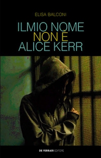 Il mio nome non è Alice Kerr - Librerie.coop