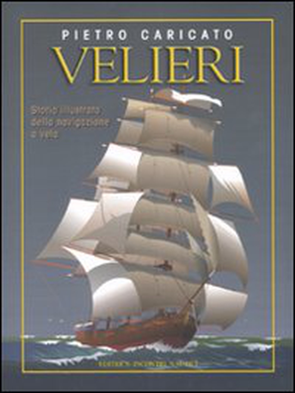 Velieri. Storia illustrata della navigazione a vela - Librerie.coop Velieri. Storia illustrata della navigazione a vela - Librerie.coop