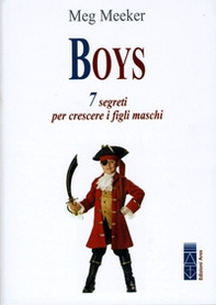 Boys. 7 segreti per crescere i figli maschi - Librerie.coop Boys. 7 segreti per crescere i figli maschi - Librerie.coop