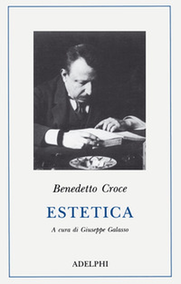 Estetica come scienza dell'espressione e linguistica generale. Teoria e storia - Librerie.coop