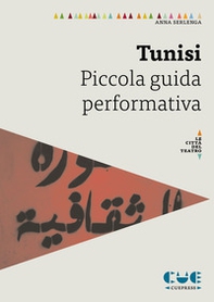 Tunisi. Piccola guida performativa - Librerie.coop