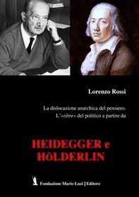 La dislocazione anarchica del pensiero. L'«oltre» del politico a partire da Heidegger e Hölderlin - Librerie.coop La dislocazione anarchica del pensiero. L'«oltre» del politico a partire da Heidegger e Hölderlin - Librerie.coop
