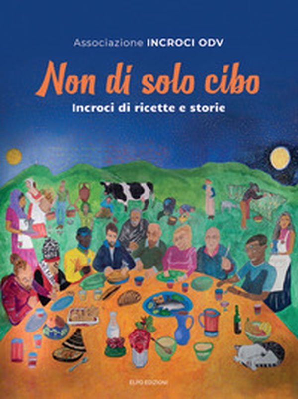 Non di solo cibo. Incroci di ricette e storie - Librerie.coop Non di solo cibo. Incroci di ricette e storie - Librerie.coop