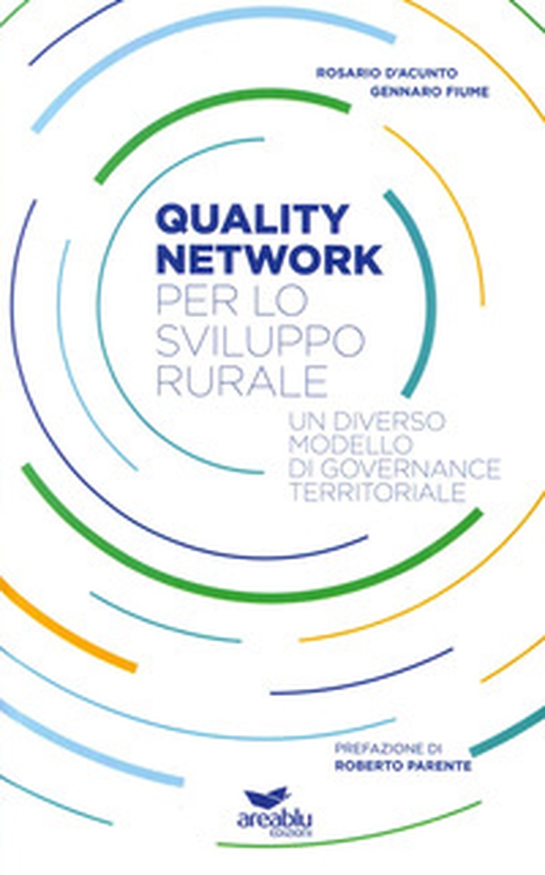 Quality network per lo sviluppo rurale. Un diverso modello di governance territoriale - Librerie.coop Quality network per lo sviluppo rurale. Un diverso modello di governance territoriale - Librerie.coop