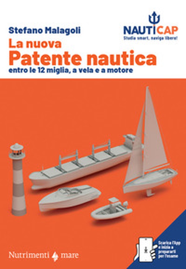 La nuova patente nautica entro le 12 miglia, a vela e a motore. Nauticap: testo e app gratuita con quiz ministeriali e simulazioni d'esame, espandibile con contenuti premium - Librerie.coop La nuova patente nautica entro le 12 miglia, a vela e a motore. Nauticap: testo e app gratuita con quiz ministeriali e simulazioni d'esame, espandibile con contenuti premium - Librerie.coop