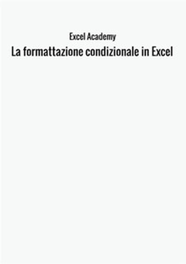 La formattazione condizionale in Excel - Librerie.coop La formattazione condizionale in Excel - Librerie.coop