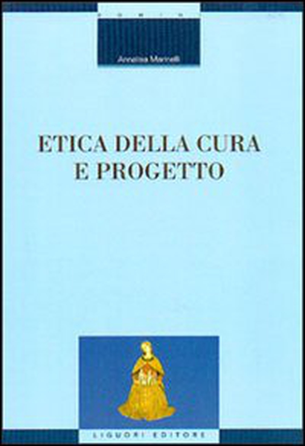 Etica della cura e progetto - Librerie.coop Etica della cura e progetto - Librerie.coop