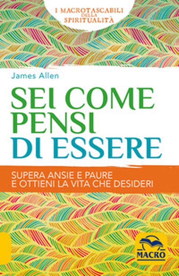 Sei come pensi di essere. Supera ansie e paure e ottieni la vita che desideri - Librerie.coop Sei come pensi di essere. Supera ansie e paure e ottieni la vita che desideri - Librerie.coop
