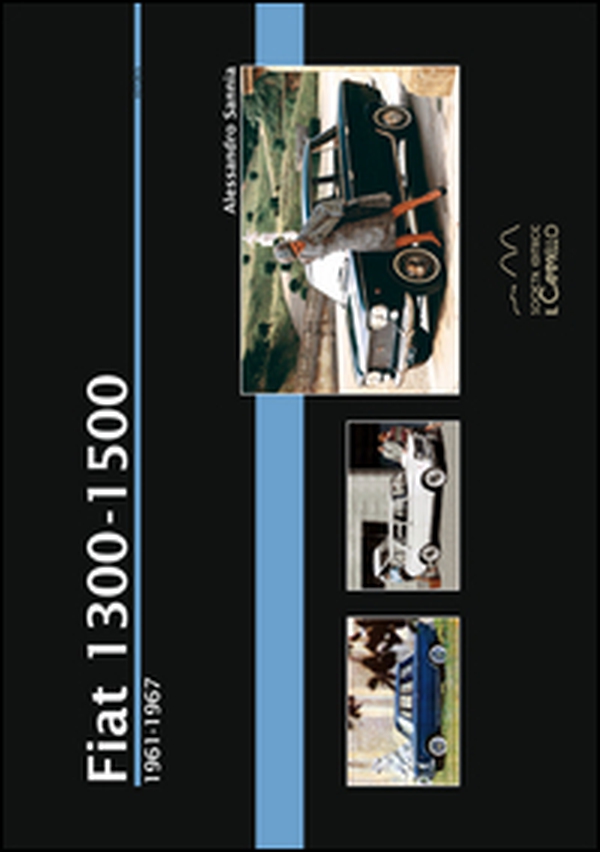 Fiat 1300-1500. 1961-1967 - Librerie.coop Fiat 1300-1500. 1961-1967 - Librerie.coop